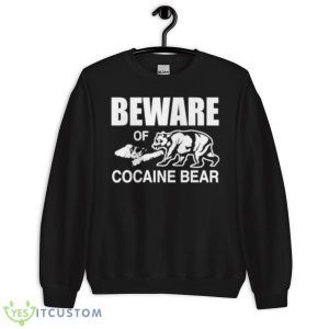 Beware Of Cocaine Bear Barelylegal Shirt 8 Beware Of Cocaine Bear Barelylegal Shirt - Unisex Crewneck Sweatshirt