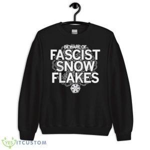 Beware Of Fascist Snowflakes Stacked Text Logo Shirt 8 Beware Of Fascist Snowflakes Stacked Text Logo Shirt - Unisex Crewneck Sweatshirt