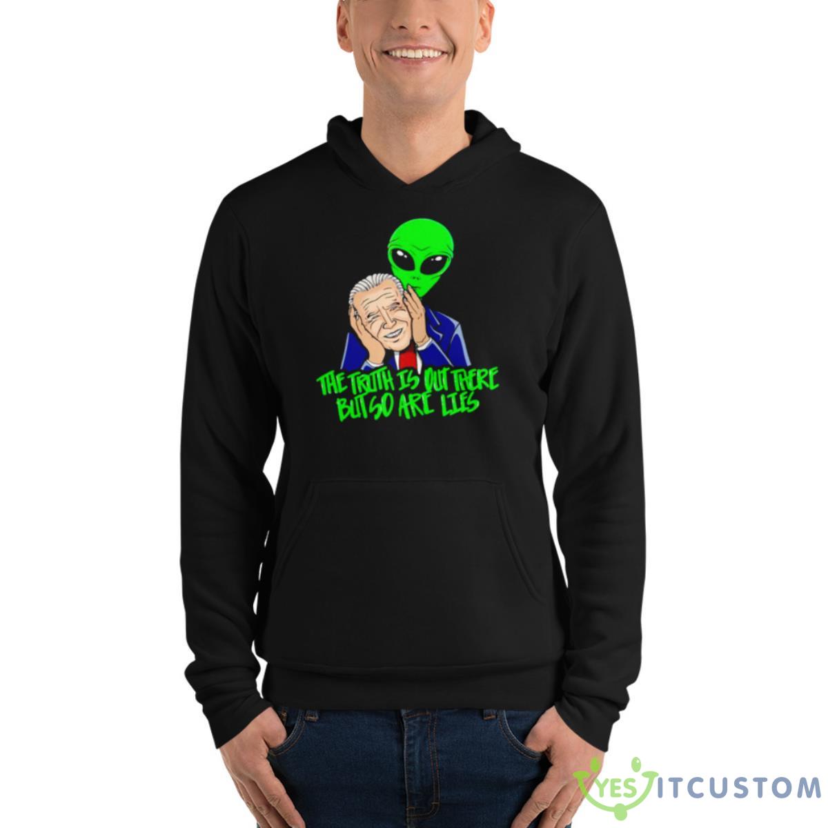 Biden The Truth Is Out There But So Are Lies Shirt 4 Biden The Truth Is Out There But So Are Lies Shirt - Unisex Fleece Pullover Hoodie