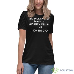 Big Dick Energy Leads To Big Dick Injury Shirt - Women's Relaxed Short Sleeve Jersey Tee