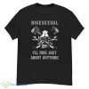 Bikesexual I’ll Ride Just About Anything Shirt - G500 Men’s Classic T-Shirt
