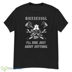 Bikesexual I’ll Ride Just About Anything Shirt - G500 Men’s Classic T-Shirt