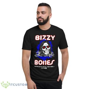 Bizzy Bones Ima Make Em Pay For All The Times Shirt - Short Sleeve T-Shirt