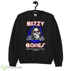 Bizzy Bones Ima Make Em Pay For All The Times Shirt - Unisex Crewneck Sweatshirt