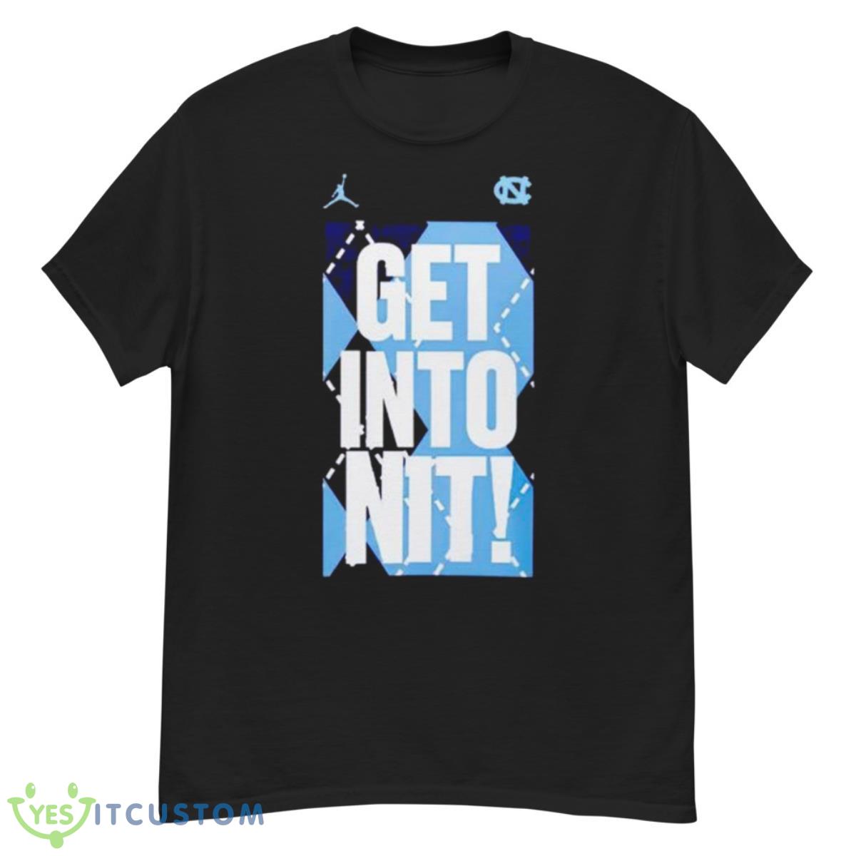 Blue Devils Get Into Nit North Carolina Tar Heels Shirt 12 Blue Devils Get Into Nit North Carolina Tar Heels Shirt - G500 Men’s Classic T-Shirt