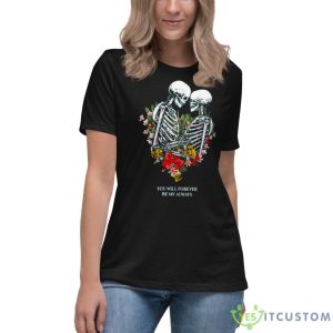 Bones Flowers You Will Forever Be My Always Shirt - Women's Relaxed Short Sleeve Jersey Tee