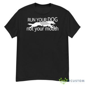 Borzoi Dog Run Your Dog Not Your Mouth Shirt - G500 Men’s Classic T-Shirt