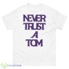 Bravobabe Never Trust A Tom Shirt - 500 Men’s Classic Tee Gildan