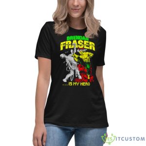 Brendan Fraser Is My Hero Shirt - Women's Relaxed Short Sleeve Jersey Tee