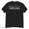 Bring Back Asylums Shirt - G500 Men’s Classic T-Shirt
