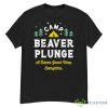 Camp Beaver Plunge A Damn Good Time Every Time Shirt - G500 Men’s Classic T-Shirt