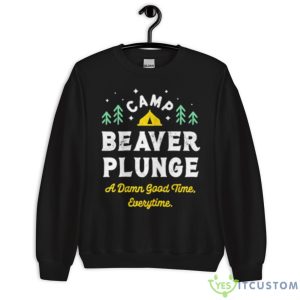 Camp Beaver Plunge A Damn Good Time Every Time Shirt - Unisex Crewneck Sweatshirt