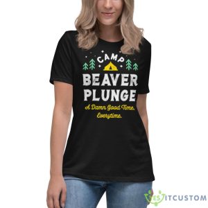 Camp Beaver Plunge A Damn Good Time Every Time Shirt - Women's Relaxed Short Sleeve Jersey Tee