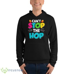 Can’t Stop The Hop Easter Shirt 9 Can’t Stop The Hop Easter Shirt - Unisex Fleece Pullover Hoodie