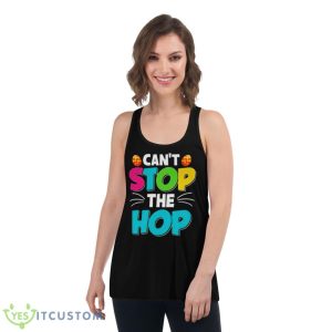 Can’t Stop The Hop Easter Shirt 10 Can’t Stop The Hop Easter Shirt - Women's Flowy Racerback Tank