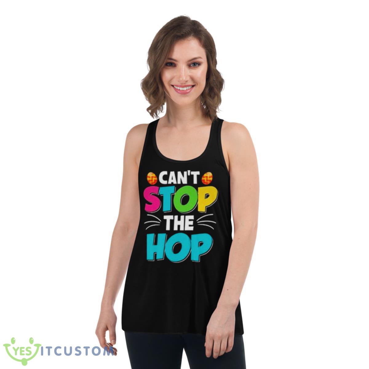 Can’t Stop The Hop Easter Shirt 5 Can’t Stop The Hop Easter Shirt - Women's Flowy Racerback Tank