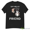 Cartoon Kitten Design Say Hello To My Little Friend Shirt - G500 Men’s Classic T-Shirt