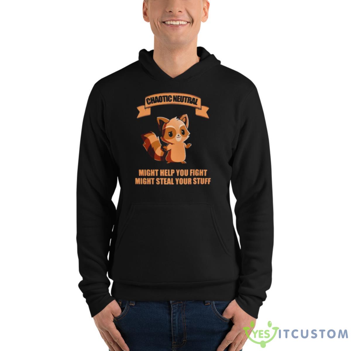 Chaotic Neutral Might Help You Fight Might Steal Your Stuff Shirt 4 Chaotic Neutral Might Help You Fight Might Steal Your Stuff Shirt - Unisex Fleece Pullover Hoodie
