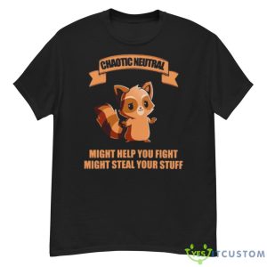 Chaotic Neutral Might Help You Fight Might Steal Your Stuff Shirt - G500 Men’s Classic T-Shirt