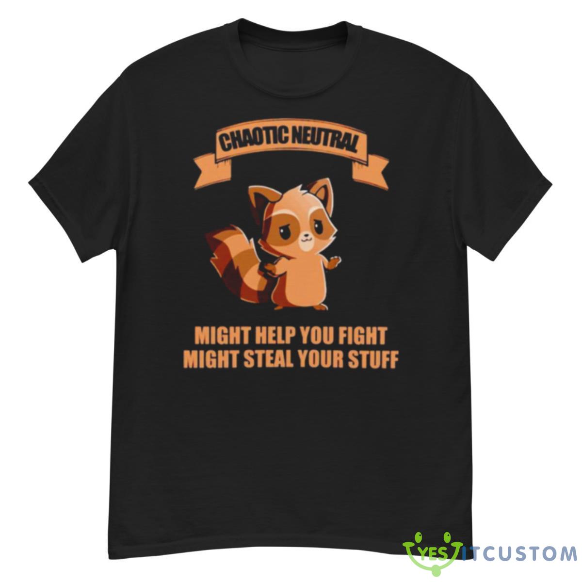 Chaotic Neutral Might Help You Fight Might Steal Your Stuff Shirt 12 Chaotic Neutral Might Help You Fight Might Steal Your Stuff Shirt - G500 Men’s Classic T-Shirt