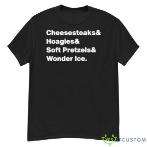 Cheesesteaks Hoagies Soft Pretzels Wooder Ice Shirt - G500 Men’s Classic T-Shirt