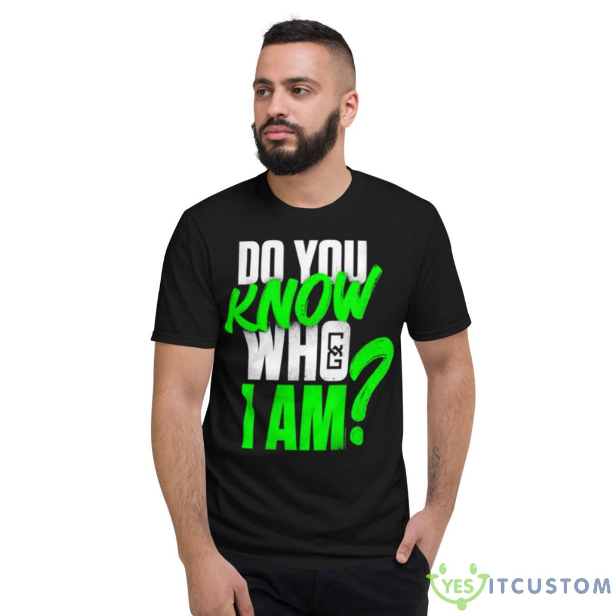Chelsea Do You Know Who I Am Shirt 2 Chelsea Do You Know Who I Am Shirt - Short Sleeve T-Shirt