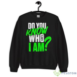 Chelsea Do You Know Who I Am Shirt 8 Chelsea Do You Know Who I Am Shirt - Unisex Crewneck Sweatshirt