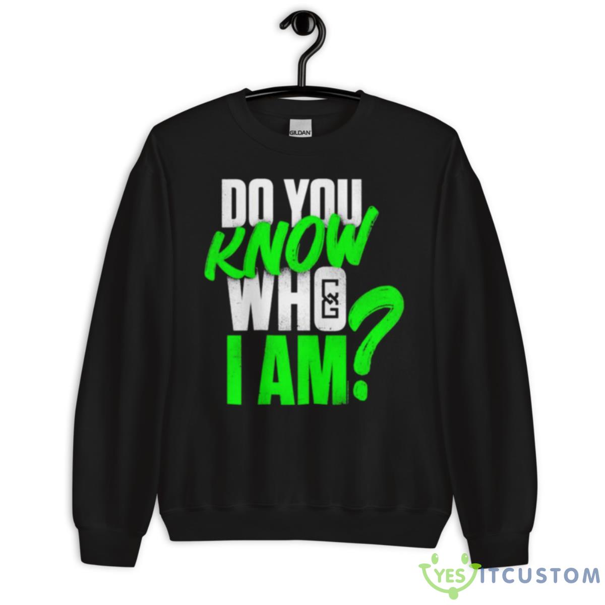 Chelsea Do You Know Who I Am Shirt 13 Chelsea Do You Know Who I Am Shirt - Unisex Crewneck Sweatshirt