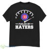 Chicago Cubs Fueled By Haters Shirt - G500 Men’s Classic T-Shirt