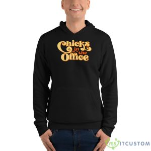 Chicks In The Office Shirt 9 Chicks In The Office Shirt - Unisex Fleece Pullover Hoodie