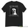 Chihuahua Let The Hate Flow Through You Shirt - G500 Men’s Classic T-Shirt