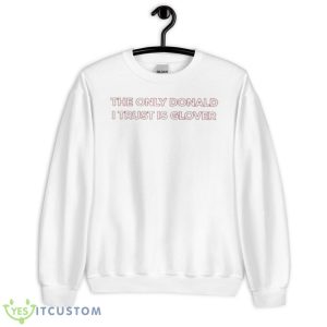 Childish Gambino The Only Donald I Trust Is Glover Shirt - Unisex Heavy Blend Crewneck Sweatshirt