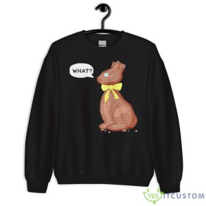 Chocolate Bunny What Shirt 6 Chocolate Bunny What Shirt - Unisex Crewneck Sweatshirt