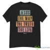 Christian Shirt Women Men Kids Jesus The Way Truth Life Shirt - G500 Men’s Classic T-Shirt