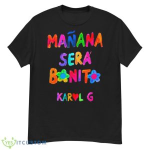 Colored Typo Design Manana Sera Bonito Karol G Shirt - G500 Men’s Classic T-Shirt