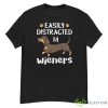 Dachshund Dog Easily Distracted By Wieners Shirt - G500 Men’s Classic T-Shirt