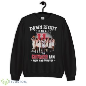 Damn Right I Am A Houston Cougars Fan Now And Forever Shirt - Unisex Crewneck Sweatshirt