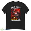 Damn Right I Am A Max Fan Now And Forever Shirt - G500 Men’s Classic T-Shirt