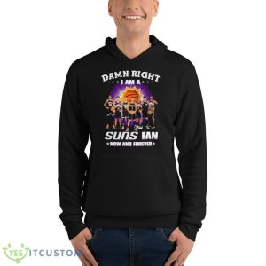 Damn Right I Am A Phoenix Suns Fan Now And Forever 2023 Shirt - Unisex Fleece Pullover Hoodie