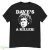 Dave’s A Killer Shirt - G500 Men’s Classic T-Shirt
