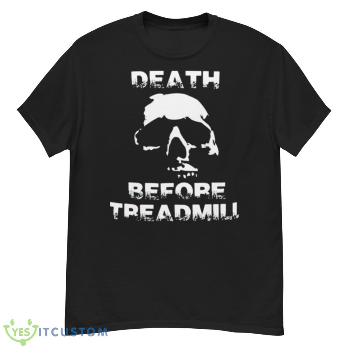 Death Before Treadmill Shirt 12 Death Before Treadmill Shirt - G500 Men’s Classic T-Shirt