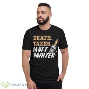 Death Taxes Matt Painter Shirt - Short Sleeve T-Shirt