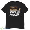 Death Taxes Matt Painter Shirt - G500 Men’s Classic T-Shirt