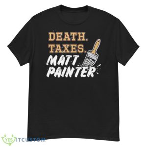Death Taxes Matt Painter Shirt - G500 Men’s Classic T-Shirt