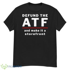 Defund ATF And Make It A StorefronShirt - G500 Men’s Classic T-Shirt