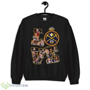 Denver Nuggets Love Signatures Shirt - Unisex Crewneck Sweatshirt