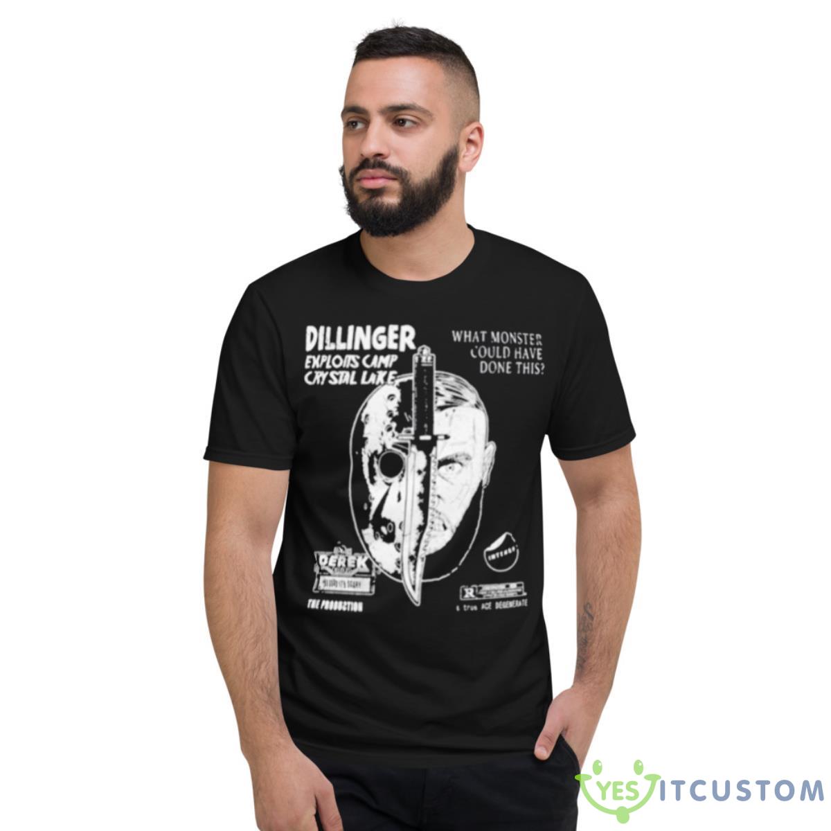 Dillinger Exploits Camp Crystal Lake What Monster Could Have Done This Shirt 2 Dillinger Exploits Camp Crystal Lake What Monster Could Have Done This Shirt - Short Sleeve T-Shirt