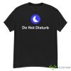 Do Not Disturb Shirt - G500 Men’s Classic T-Shirt