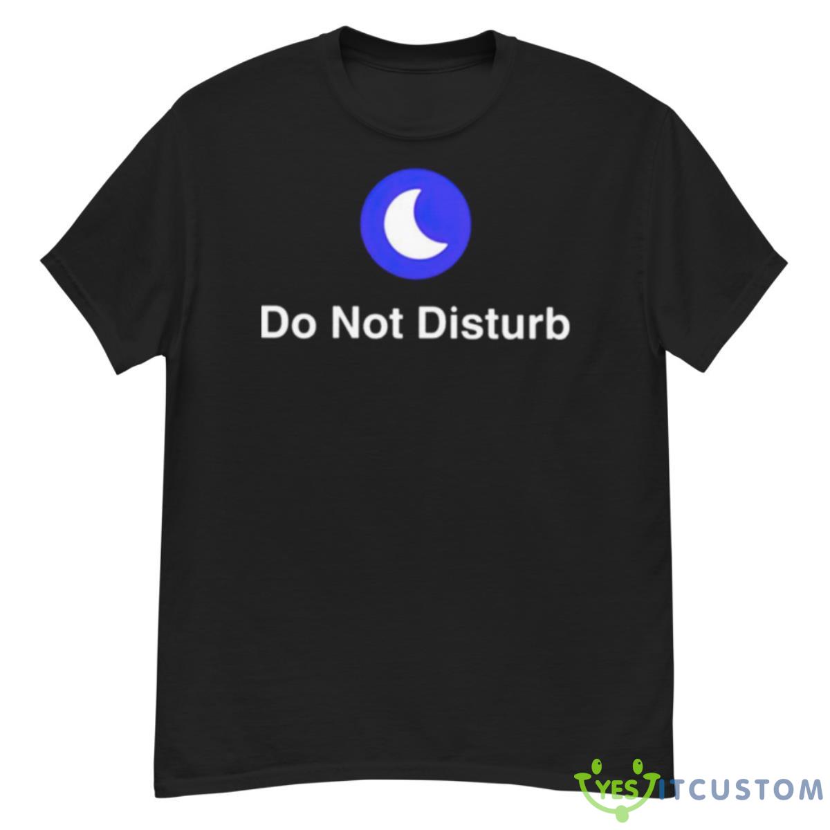 Do Not Disturb Shirt 12 Do Not Disturb Shirt - G500 Men’s Classic T-Shirt