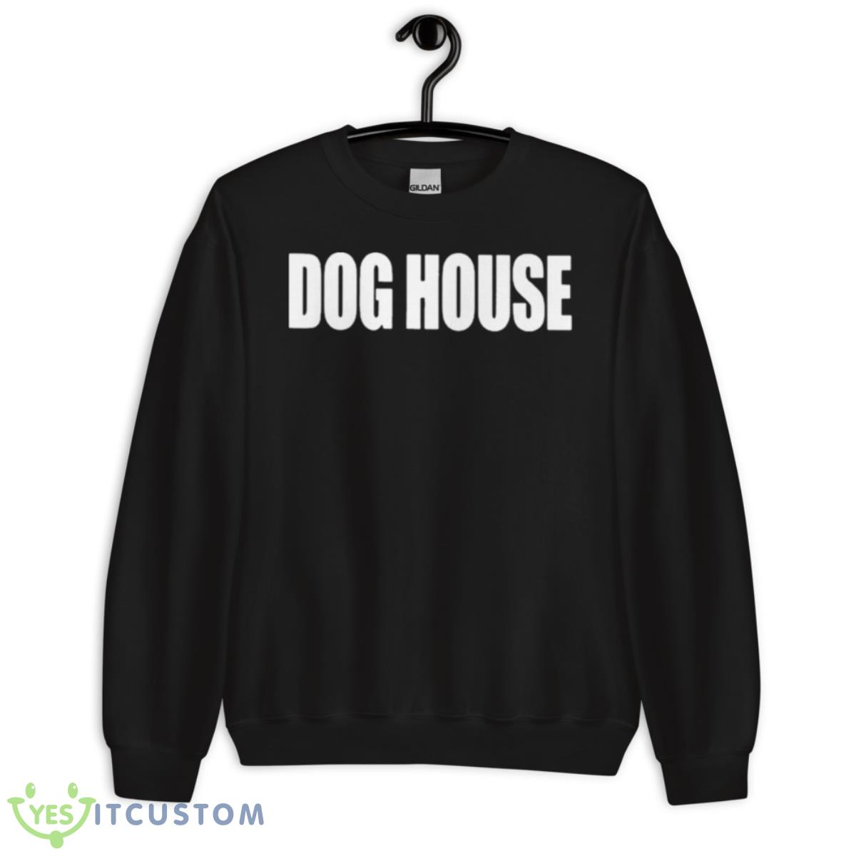Dog House Shirt 3 Dog House Shirt - Unisex Crewneck Sweatshirt